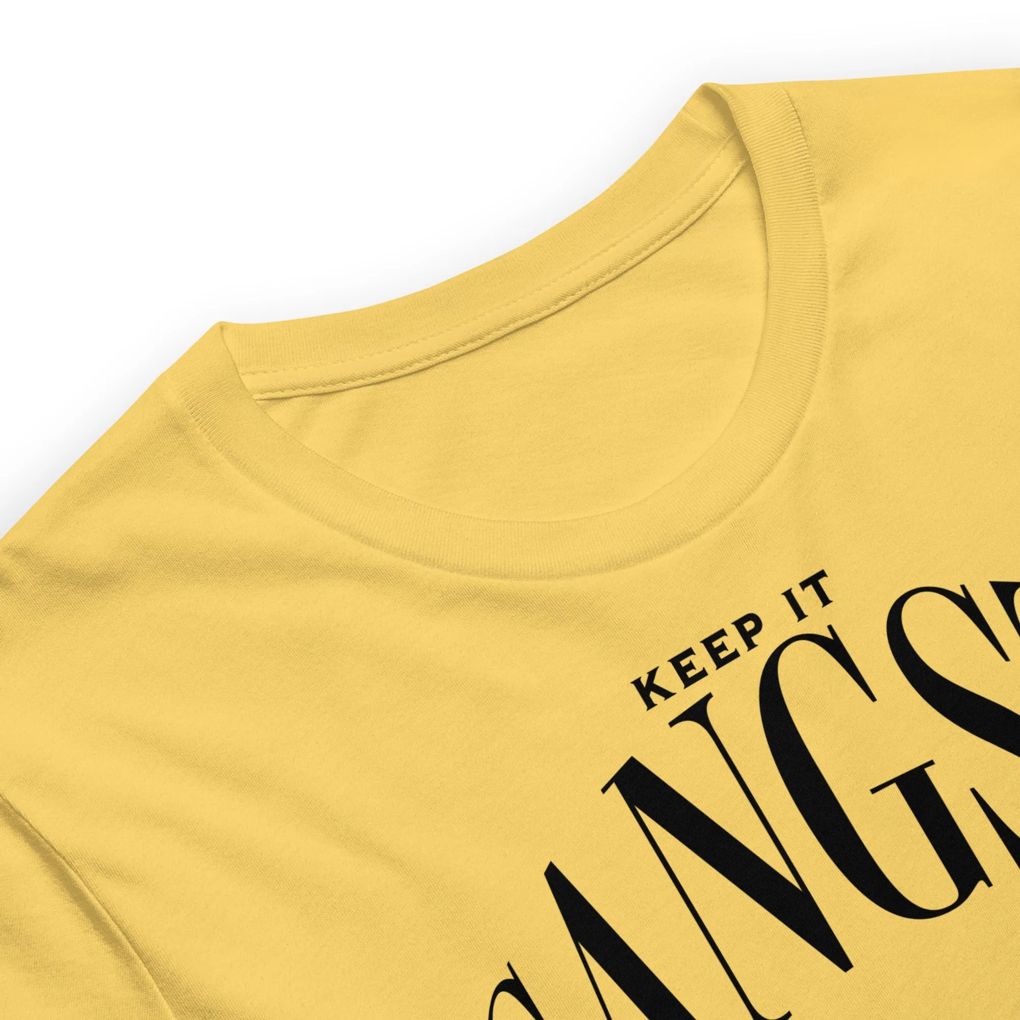 Keep it gangsta Unisex t-shirt