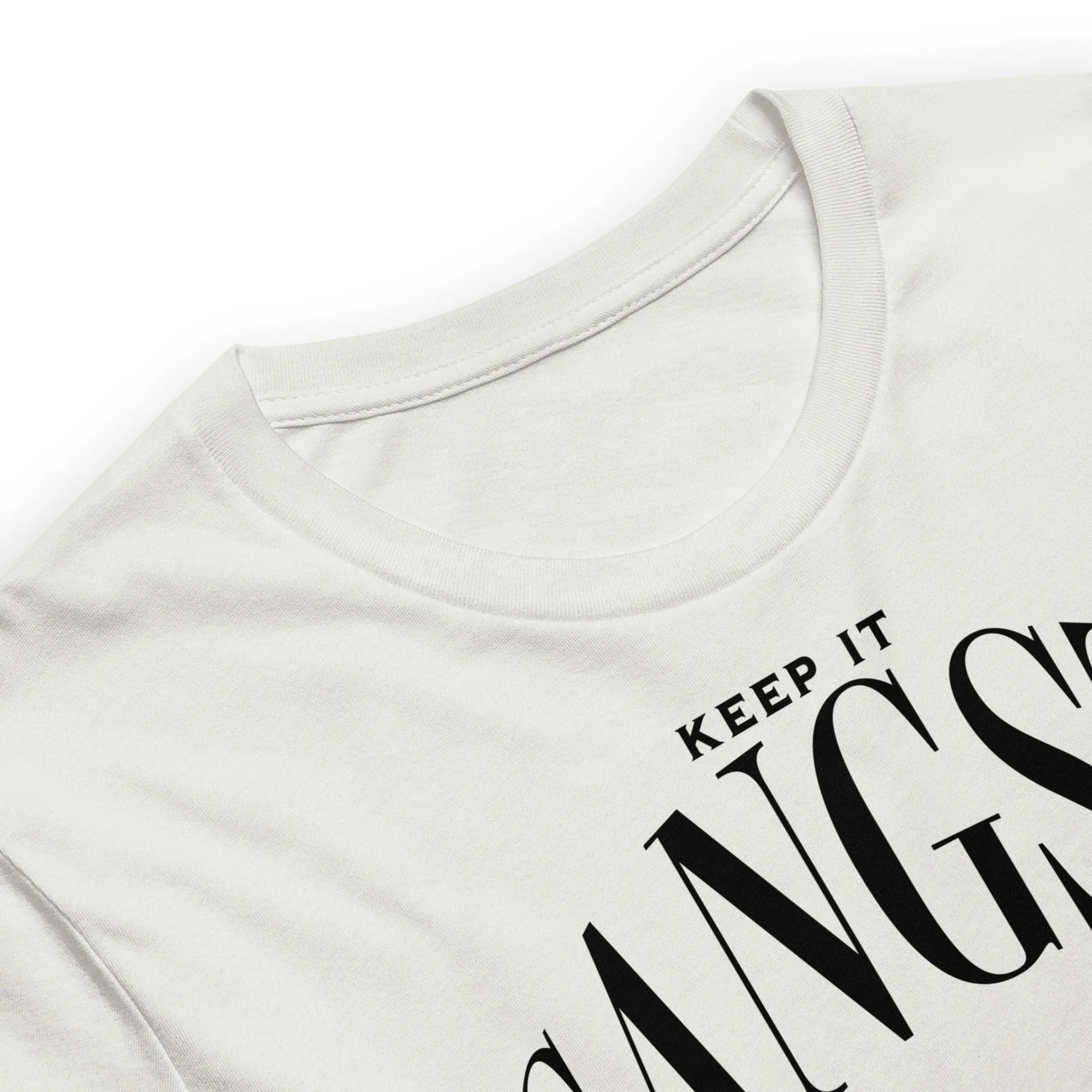 Keep it gangsta Unisex t-shirt