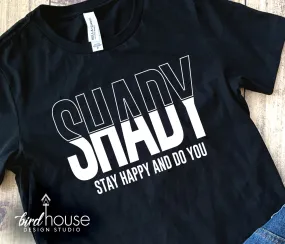 Shady Stay Happy and Do You Shirt