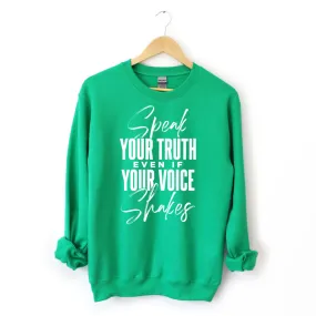 Speak Your Truth Even If Your Voice Shakes Sweatshirt