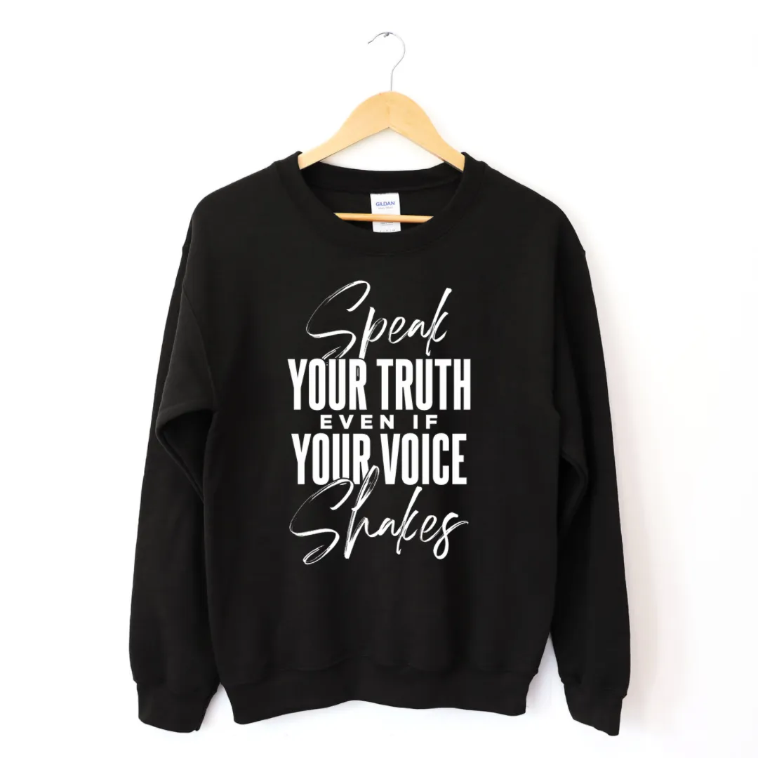 Speak Your Truth Even If Your Voice Shakes Sweatshirt