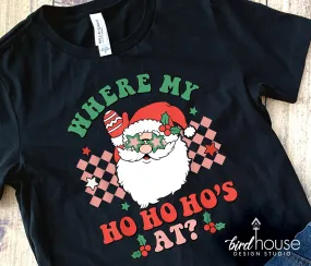 Where my Ho Ho Ho's At Santa Shirt, Cute Christmas Graphic Tee